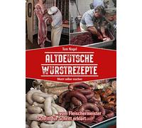 Tom Nagel Altdeutsche Wurstrezepte: Wurst selber machen (Tascabile)