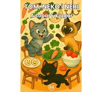 TOM, NEKO i NERI A sopar i a jugar: Conte infantil, per a nens i nenes de 3, 4 i 5 anys, amb una trama plena de diversió, aventures i ... per estimular l'imaginació i desenvolupament