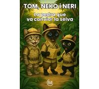 TOM, NEKO i NERI La pedra que va canviar la selva: Conte adreçat a un públic infantil, amb una trama plena d'intriga, aventures i il·lustracions ... lectors. Per a nens de 8, 9, 10 i 11 an