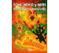 TOM, NEKO y NERI Galletas para desayunar: Cuento infantil para niños y niñas de 3, 4 y 5 años, con una trama llena de diversión, aventuras, y ... para estimular su imaginación y desarrollo