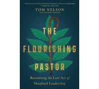 Tom Nelson Chri The Flourishing Pastor - Recovering the Lost Art of (Tascabile)