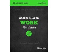 Tom Nelson Gospel Shaped Work Leader's Guide (Tascabile) Gospel Shaped Church