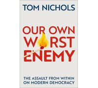 Tom Nichols Our Own Worst Enemy (Copertina rigida)