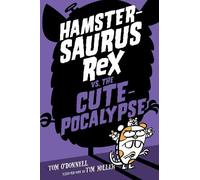 Tom O'Donnell Hamstersaurus Rex vs. the Cutepocalypse (Copertina rigida)