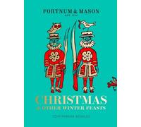 Tom Parker Bowles – Fortnum & Mason: Christmas & Other Winter Feasts – Copertina rigida