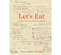 Let's Eat: The classic home cookbook from best-selling author and food broadcaster Tom Parker Bowles