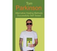 Tom Parkinson Tom Parkinson - Alternative Healing Methods Successful (Tascabile)