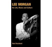Tom Perchard Lee Morgan (Copertina rigida) Popular Music History