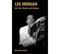 Tom Perchard Lee Morgan (Tascabile) Popular Music History