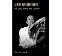 Tom Perchard Lee Morgan (Tascabile) Popular Music History