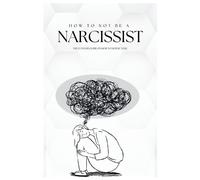 Tom Pete How To Not Be A Narcissist (Tascabile)