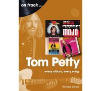 Tom Petty On Track: Every Album, Every Song