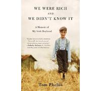 Tom Phelan We Were Rich and We Didn't Know It (Tascabile) Must-Read Memoir