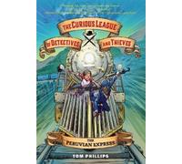 Tom Phillips The Curious League of Detectives and Thieves 3: The Per (Tascabile)