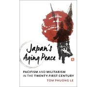 Tom Phuong Le Japan's Aging Peace (Tascabile) Contemporary Asia in the World