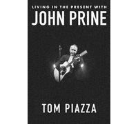 Tom Piazza Living in the Present with John Prine (Copertina rigida)