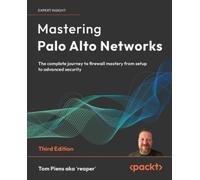 Tom Piens aka 'reaper' Mastering Palo Alto Networks (Tascabile)