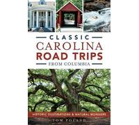 Tom Poland Classic Carolina Road Trips from Columbia (Tascabile)