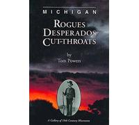 Tom Powers Michigan Rogues, Desperados and Cut-Throats (Tascabile)