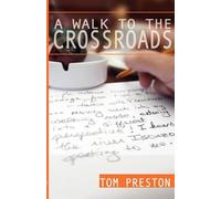 Tom Preston A Walk to the Crossroads (Tascabile)