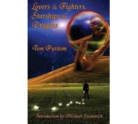 Tom Purdom Lovers & Fighters, Starships & Dragons (Tascabile)