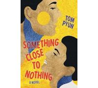 Tom Pyun Something Close to Nothing (Tascabile)
