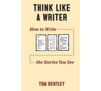 Tom R Bentley Think Like a Writer (Tascabile)