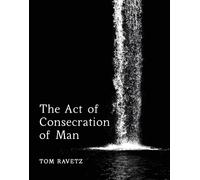 Tom Ravetz The Act of Consecration of Man (Tascabile)