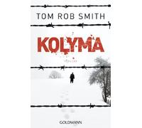Tom Rob Smith Armin Gonterman Kolyma: Thriller (Leo Demidow, Band 2 (Tascabile)