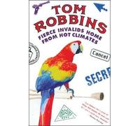Tom Robbins Fierce Invalids Home from Hot Climates (Tascabile)