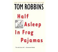 Tom Robbins Half Asleep in Frog Pajamas (Tascabile)