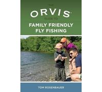 Tom Rosenbauer Orvis Guide to Family Friendly Fly Fishing (Tascabile) Orvis
