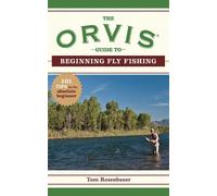 Tom Rosenbauer The Orvis Guide to Beginning Fly Fishing (Tascabile) Orvis Guides