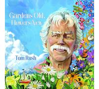 Tom Rush Gardens Old, Flowers New (CD) Album