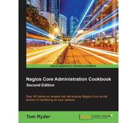 Tom Ryder Nagios Core Administration Cookbook - (Digital)
