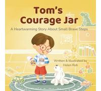 Tom’s Courage Jar: A Heartwarming Story About Small Brave Steps