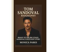 TOM SANDOVAL BIOGRAPHY:: BRAVO TO THE BIG STAGE: SANDOVAL'S SPOTLIGHT STORY