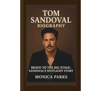 TOM SANDOVAL BIOGRAPHY:: BRAVO TO THE BIG STAGE: SANDOVAL'S SPOTLIGHT STORY