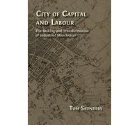 Tom Saunders City of Capital and Labour: The Making and Transformati (Tascabile)