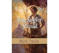 Tom Sawyer Abroad: Rebirth Special Edition | The original 1894 Text and Illustrations
