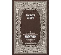 Tom Sawyer, Detective - Classic Collector Edition (Annotated)