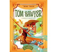 Tom Sawyer. Piccola libreria dei classici. Ediz. a colori