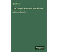 Tom Sawyers Abenteuer und Streiche: in Großdruckschrift