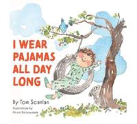 Tom Scanlan I Wear Pajamas All Day Long (Copertina rigida)