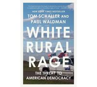 White Rural Rage: The Threat to American Democracy