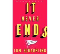 Tom Scharpling It Never Ends: A Memoir with Nice Memories (Tascabile)