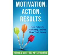 Tom Schreiter Keith Schreiter Motivation. Action. Results. (Tascabile)