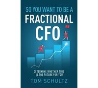 Tom Schultz So You Want to be a Fractional CFO (Tascabile)
