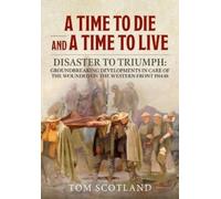 Tom Scotland A Time to Die and a Time to Live (Tascabile)