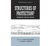 Tom Scott-Smith Structures of Protection? (Tascabile) Forced Migration